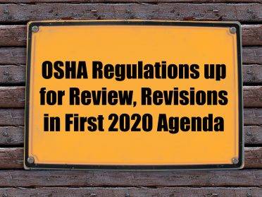 OSHA Regulations up for review, revisions in first 2020 agenda