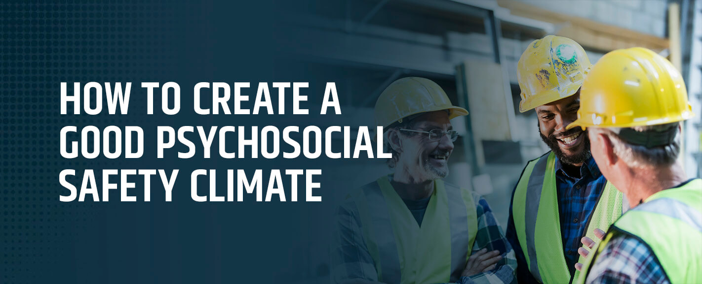 How to Create a Good Psychosocial Safety Climate
