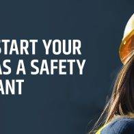 How to Start Your Career as a Safety Consultant